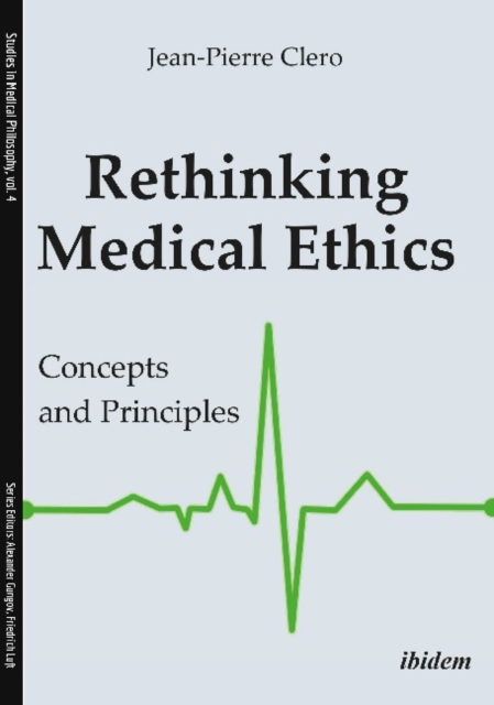 Rethinking Medical Ethics - Concepts and Principles, Paperback / softback Book