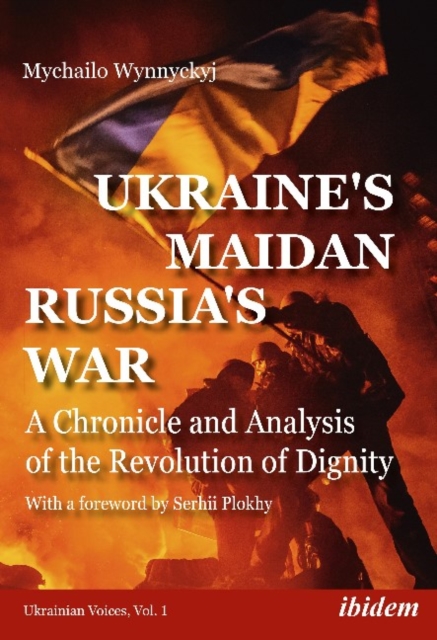 Ukraine's Maidan, Russia`s War – A Chronicle and Analysis of the Revolution of Dignity, Hardback Book