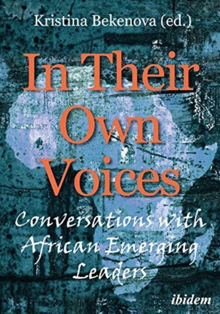 In Their Own Voices - Conversations with African Emerging Leaders, Paperback / softback Book
