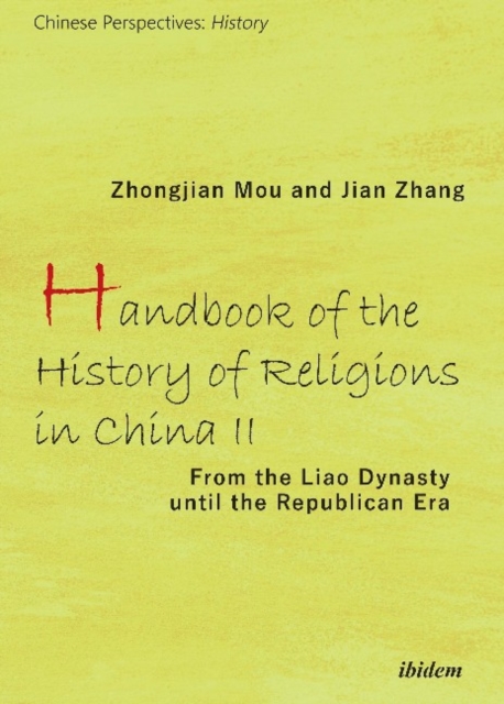 Handbook of the History of Religions in China II - From the Liao Dynasty Until the Republican Era, Paperback / softback Book