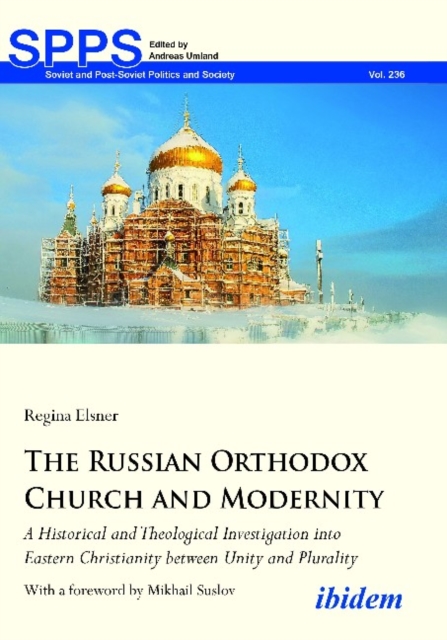 The Russian Orthodox Church and Modernity - A Historical and Theological Investigation into Eastern Christianity between Unity and Plurality, Paperback / softback Book