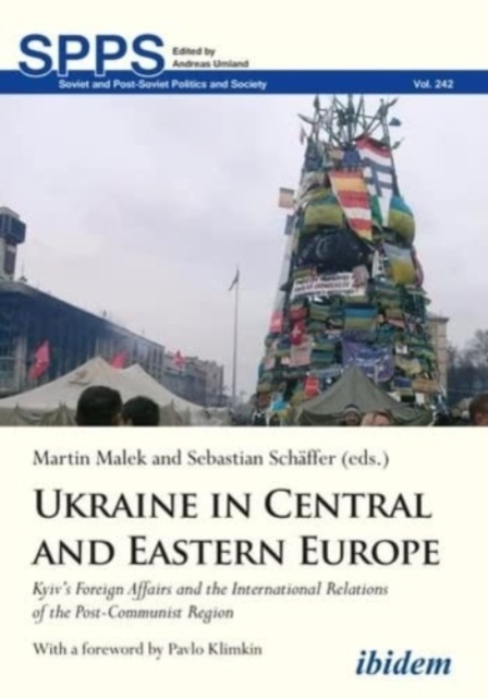 Ukraine in Central and Eastern Europe : Kyiv's Foreign Affairs and the International Relations of the Post-Communist Region, Paperback / softback Book