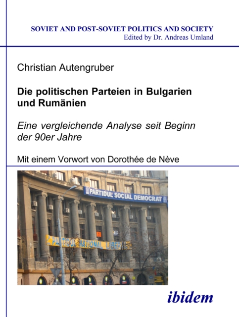 Die politischen Parteien in Bulgarien und Rumanien : Eine vergleichende Analyse seit Beginn der 90er Jahre. Mit einem Vorwort von Dorothee de Neve, PDF eBook