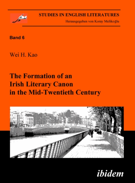 The Formation of an Irish Literary Canon in the Mid-Twentieth Century, PDF eBook