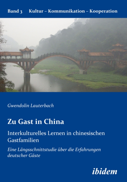 Zu Gast in China. Interkulturelles Lernen in chinesischen Gastfamilien : Eine Langsschnittstudie uber die Erfahrungen deutscher Gaste, PDF eBook