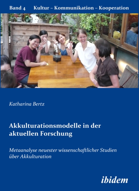 Akkulturationsmodelle in der aktuellen Forschung : Metaanalyse neuester wissenschaftlicher Studien uber Akkulturation, PDF eBook