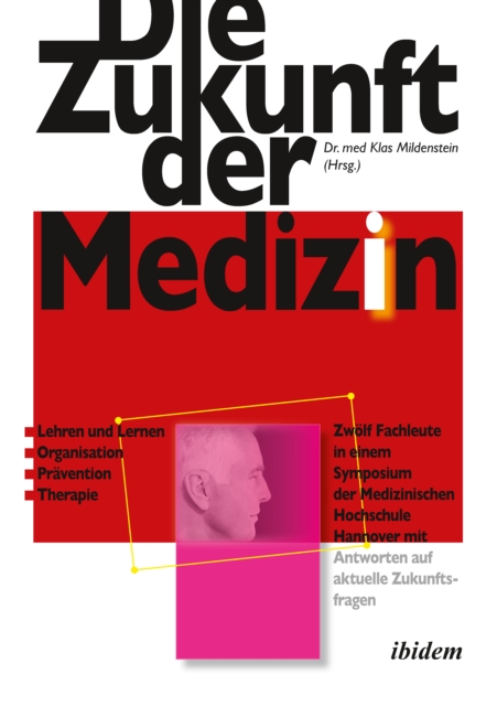 Die Zukunft der Medizin : Zwolf Fachleute in einem Symposiumder Medizinischen Hochschule Hannovermit Antworten auf aktuelle Zukunftsfragen, PDF eBook