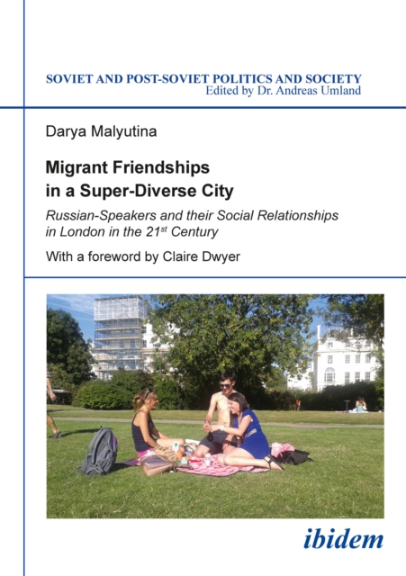 Migrant Friendships in a Super-Diverse City : Russian-Speakers and their Social Relationships in London in the 21st Century, EPUB eBook
