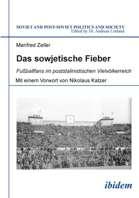 Das sowjetische Fieber : Fuballfans im poststalinistischen Vielvolkerreich, EPUB eBook