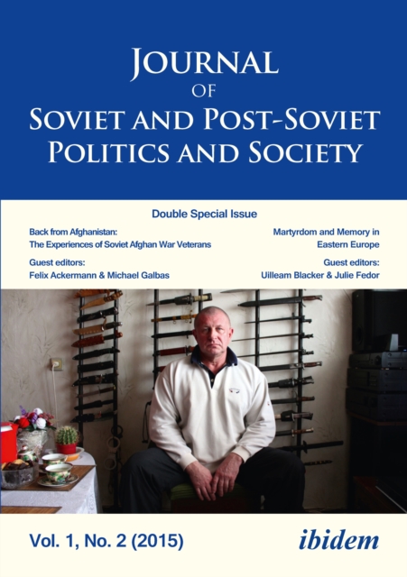 Journal of Soviet and Post-Soviet Politics and Society : Double Special Issue: Back from Afghanistan: The Experiences of Soviet Afghan War Veterans, Vol. 1, No. 2 (2015), EPUB eBook