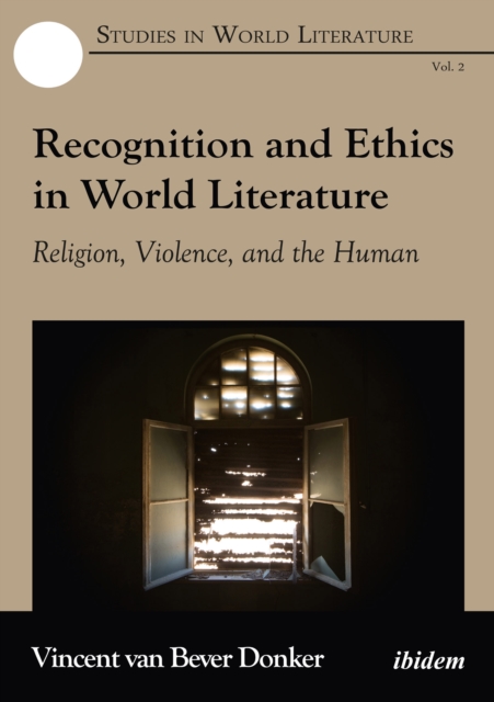 Recognition and Ethics in World Literature : Religion, Violence, and the Human, EPUB eBook