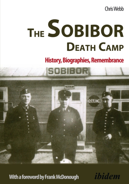 The Sobibor Death Camp : History, Biographies, Remembrance, EPUB eBook
