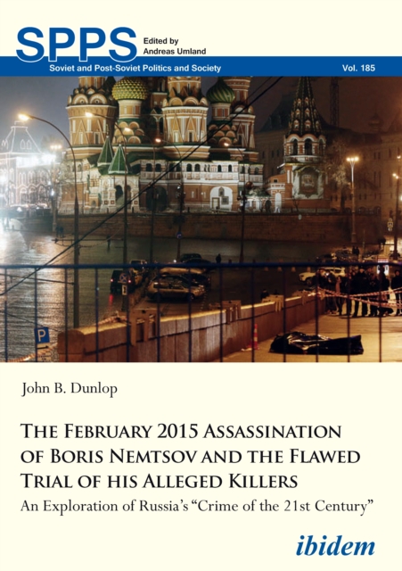 The February 2015 Assassination of Boris Nemtsov and the Flawed Trial of His Alleged Killers : An Exploration of Russia's "Crime of the 21st Century", EPUB eBook