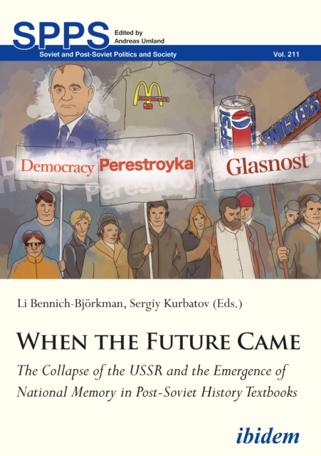 When the Future Came : The Collapse of the USSR and the Emergence of National Memory in Post-Soviet History Textbooks, EPUB eBook