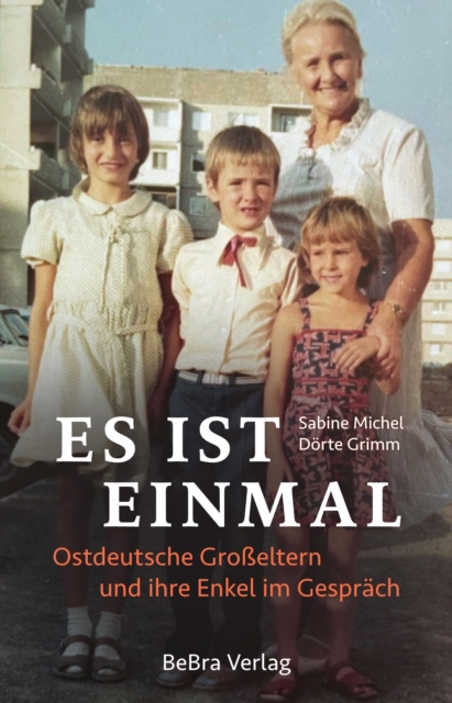 Es ist einmal : Ostdeutsche Groeltern und ihre Enkel im Gesprach, EPUB eBook