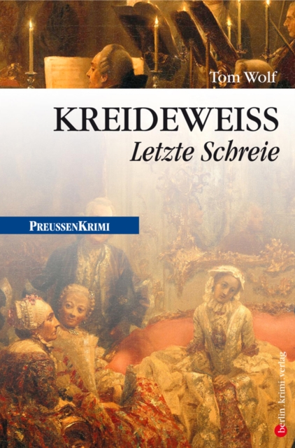 Kreideweifl - Letzte Schreie : Preuen Krimi (anno 1772), EPUB eBook