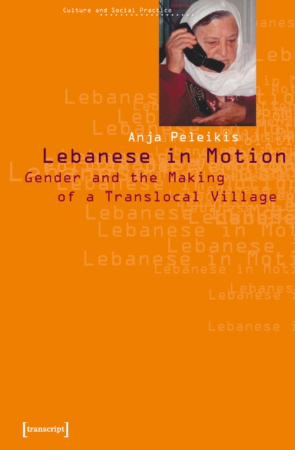 Lebanese in Motion : Gender and the Making of a Translocal Village, PDF eBook