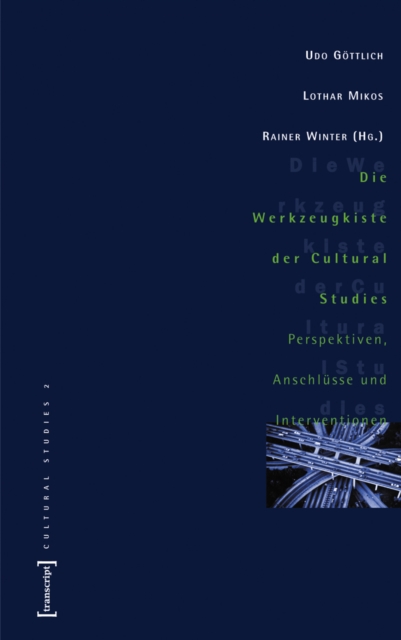 Die Werkzeugkiste der Cultural Studies : Perspektiven, Anschlusse und Interventionen, PDF eBook