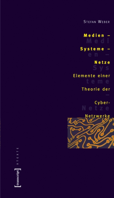 Medien - Systeme - Netze : Elemente einer Theorie der Cyber-Netzwerke, PDF eBook