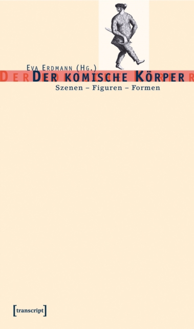 Der komische Korper : Szenen - Figuren - Formen, PDF eBook