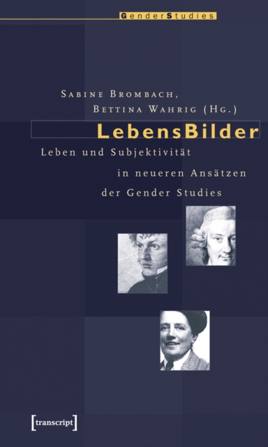LebensBilder : Leben und Subjektivitat in neueren Ansatzen der Gender Studies, PDF eBook