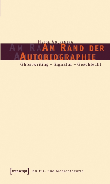 Am Rand der Autobiographie : Ghostwriting - Signatur - Geschlecht, PDF eBook