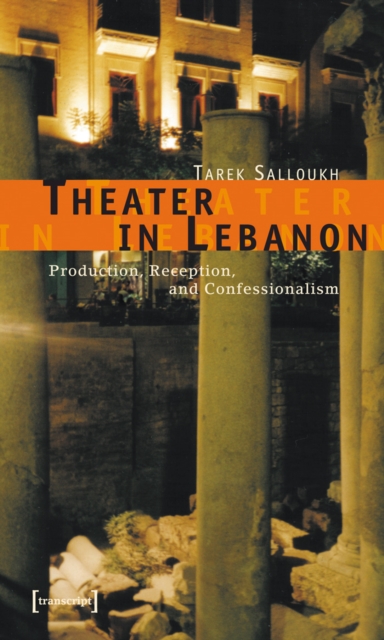 Theater in Lebanon : Production, Reception and Confessionalism, PDF eBook