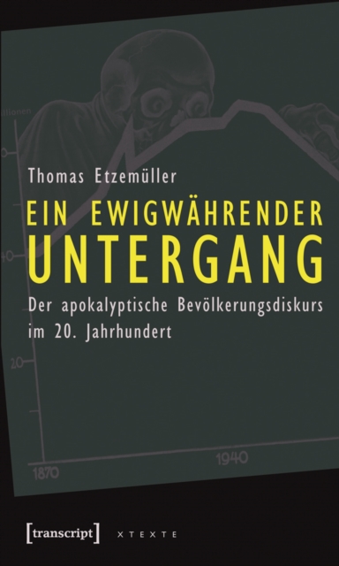 Ein ewigwahrender Untergang : Der apokalyptische Bevolkerungsdiskurs im 20. Jahrhundert, PDF eBook