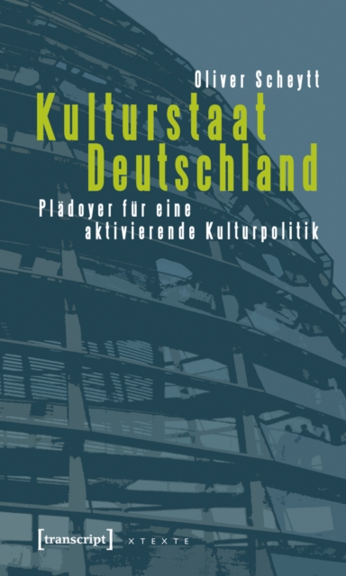 Kulturstaat Deutschland : Pladoyer fur eine aktivierende Kulturpolitik, PDF eBook
