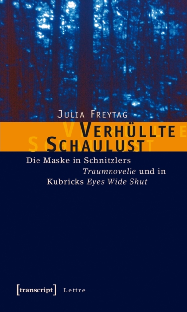 Verhullte Schaulust : Die Maske in Schnitzlers »Traumnovelle« und in Kubricks »Eyes Wide Shut«, PDF eBook