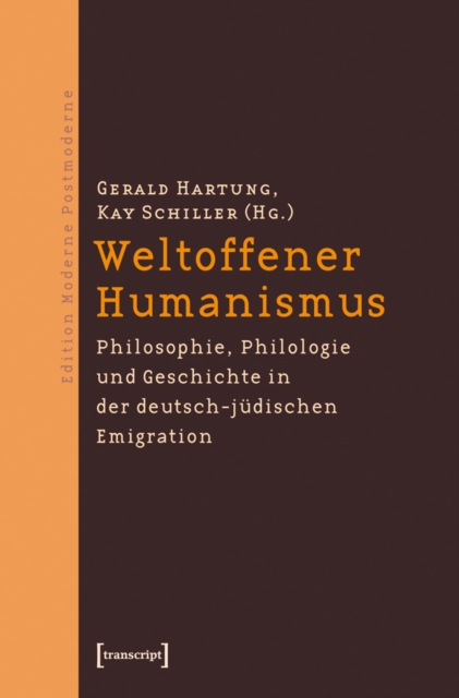 Weltoffener Humanismus : Philosophie, Philologie und Geschichte in der deutsch-judischen Emigration, PDF eBook