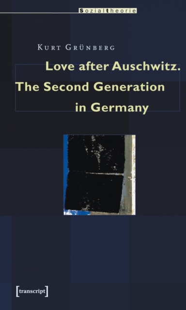 Love after Auschwitz : The Second Generation in Germany, PDF eBook