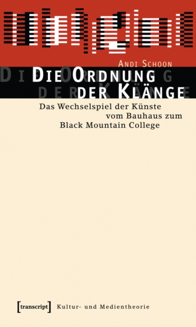 Die Ordnung der Klange : Das Wechselspiel der Kunste vom Bauhaus zum Black Mountain College, PDF eBook