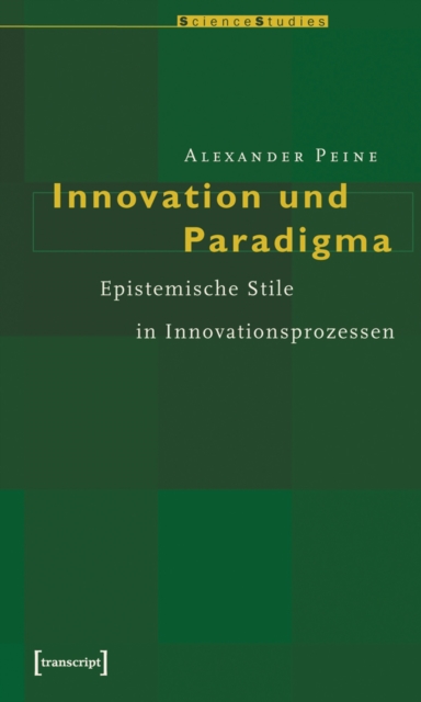 Innovation und Paradigma : Epistemische Stile in Innovationsprozessen, PDF eBook