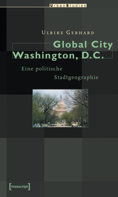 Global City Washington, D.C. : Eine politische Stadtgeographie, PDF eBook