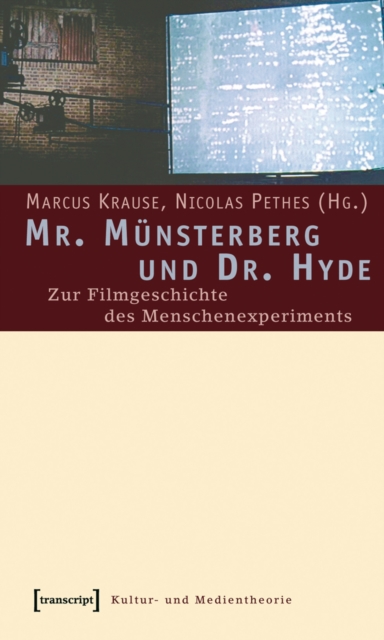 Mr. Munsterberg und Dr. Hyde : Zur Filmgeschichte des Menschenexperiments, PDF eBook