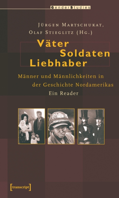 Vater, Soldaten, Liebhaber : Manner und Mannlichkeiten in der Geschichte Nordamerikas. Ein Reader, PDF eBook