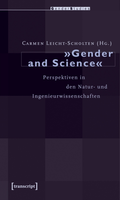 »Gender and Science« : Perspektiven in den Natur- und Ingenieurwissenschaften, PDF eBook