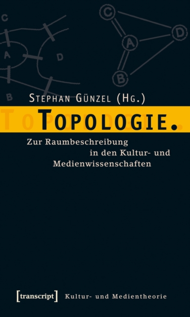 Topologie. : Zur Raumbeschreibung in den Kultur- und Medienwissenschaften, PDF eBook