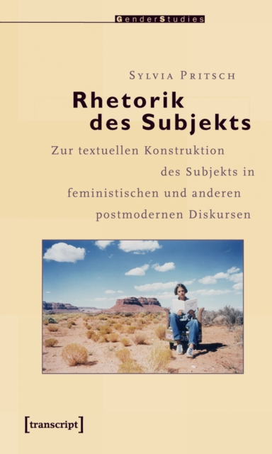Rhetorik des Subjekts : Zur textuellen Konstruktion des Subjekts in feministischen und anderen postmodernen Diskursen, PDF eBook