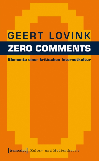 Zero Comments : Elemente einer kritischen Internetkultur, PDF eBook