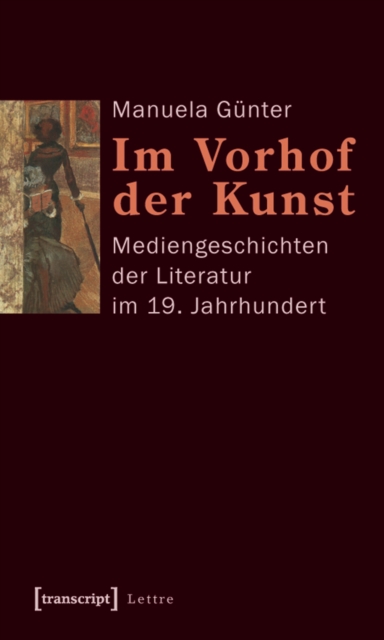 Im Vorhof der Kunst : Mediengeschichten der Literatur im 19. Jahrhundert, PDF eBook