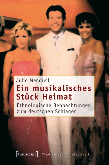Ein musikalisches Stuck Heimat : Ethnologische Beobachtungen zum deutschen Schlager, PDF eBook