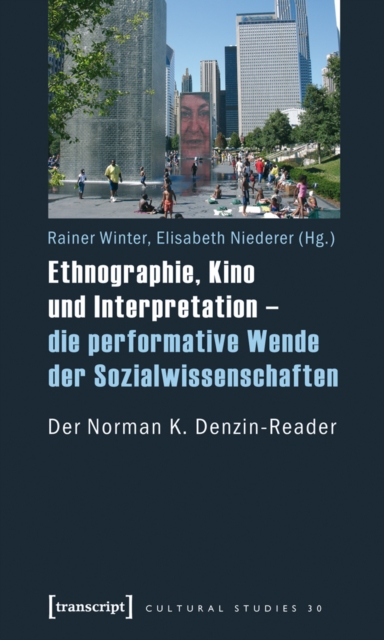 Ethnographie, Kino und Interpretation - die performative Wende der Sozialwissenschaften : Der Norman K. Denzin-Reader, PDF eBook