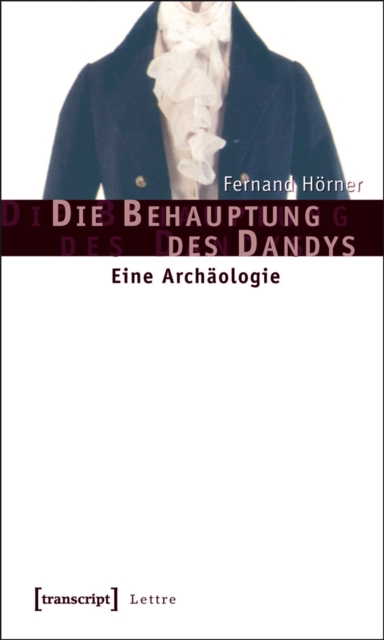Die Behauptung des Dandys : Eine Archaologie, PDF eBook