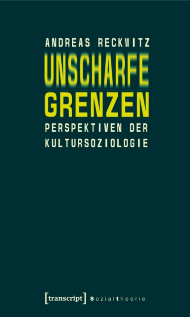 Unscharfe Grenzen : Perspektiven der Kultursoziologie, PDF eBook