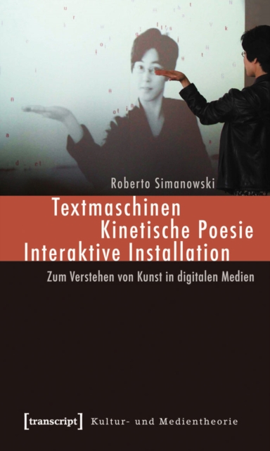 Textmaschinen - Kinetische Poesie - Interaktive Installation : Zum Verstehen von Kunst in digitalen Medien, PDF eBook