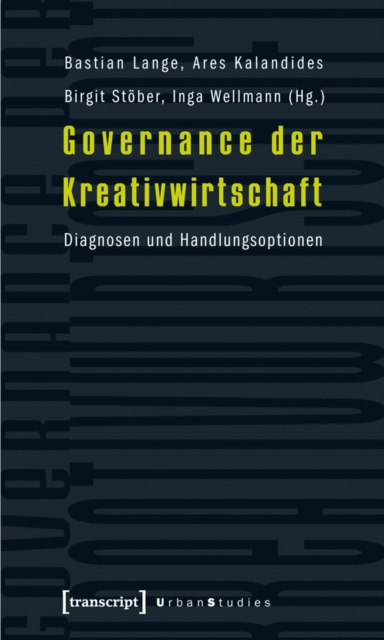 Governance der Kreativwirtschaft : Diagnosen und Handlungsoptionen, PDF eBook