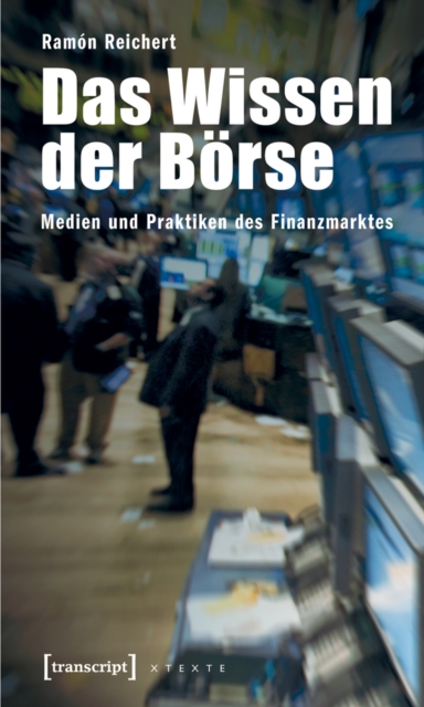 Das Wissen der Borse : Medien und Praktiken des Finanzmarktes, PDF eBook