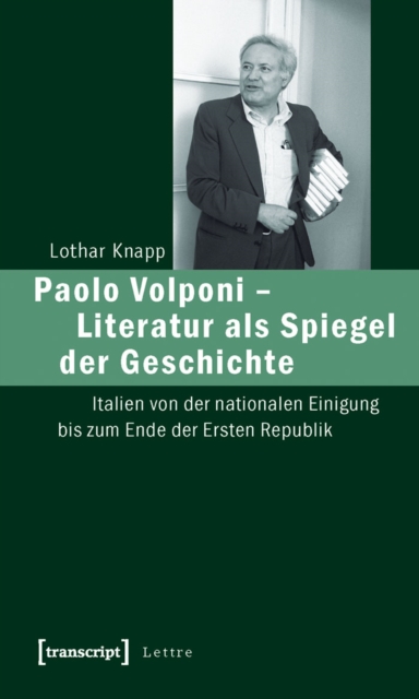 Paolo Volponi - Literatur als Spiegel der Geschichte : Italien von der nationalen Einigung bis zum Ende der Ersten Republik, PDF eBook